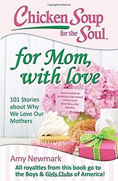 portada Chicken Soup for the Soul: For Mom, with Love: 101 Stories about Why We Love Our Mothers (en Inglés)
