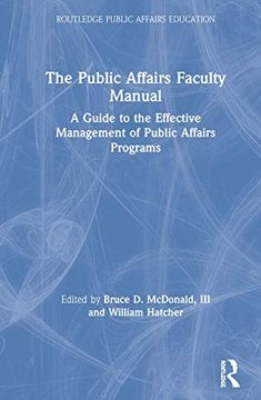 portada The Public Affairs Faculty Manual: A Guide to the Effective Management of Public Affairs Programs (Routledge Public Affairs Education) (in English)