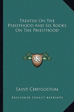 portada treatise on the priesthood and six books on the priesthood (en Inglés)