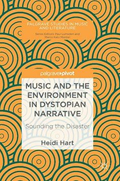 portada Music and the Environment in Dystopian Narrative: Sounding the Disaster (Palgrave Studies in Music and Literature) (en Inglés)