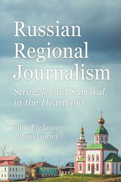 portada Russian Regional Journalism: Struggle and Survival in the Heartland (en Inglés)