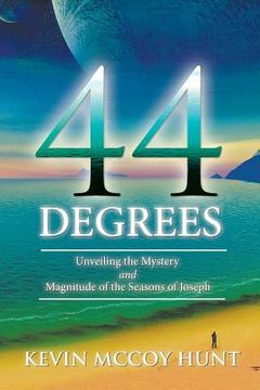 portada 44 Degrees: Unveiling the Mystery and Magnitude of the Seasons of Joseph (in English)