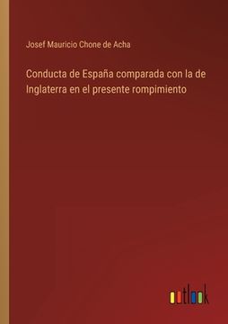 portada Conducta de España comparada con la de Inglaterra en el presente rompimiento