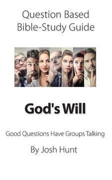 portada Question-based Bible Study Guide -- God's Will: Good Questions Have Groups Talking (en Inglés)