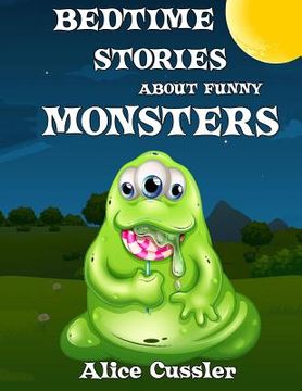 portada Bedtime Stories About Funny Monsters: Short Stories Picture Book: Monsters for Kids: Volume 1 (Funny Monster Bedtime Stories Collection for Children Ages 4-8) 