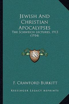 portada jewish and christian apocalypses: the schweich lectures, 1913 (1914) (en Inglés)