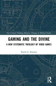 portada Gaming and the Divine: A new Systematic Theology of Video Games (Routledge new Critical Thinking in Religion, Theology and Biblical Studies) (en Inglés)