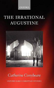 portada The Irrational Augustine (Oxford Early Christian Studies) (en Inglés)