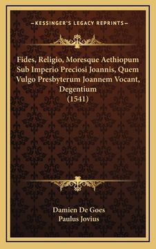 portada Fides, Religio, Moresque Aethiopum Sub Imperio Preciosi Joannis, Quem Vulgo Presbyterum Joannem Vocant, Degentium (1541) (en Latin)