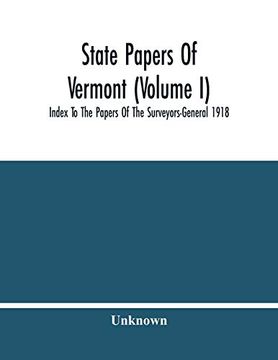 portada State Papers of Vermont (Volume i); Index to the Papers of the Surveyors-General 1918 (in English)