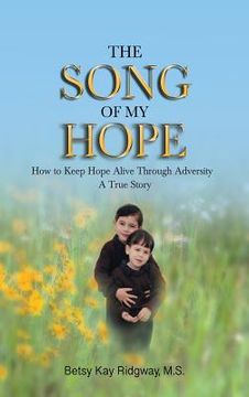 portada The Song of My Hope: How to Keep Hope Alive Through Adversity (en Inglés)