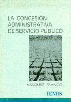 portada La Concesion Administrativa De Servicio Publicoen Derecho Español Y Colombiano