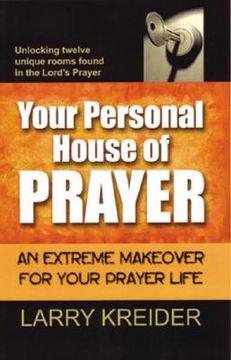 portada your personal house of prayer: an extreme makeover for your prayer life (en Inglés)