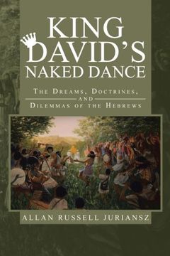 portada King David's Naked Dance: The Dreams, Doctrines, and Dilemmas of the Hebrews (en Inglés)