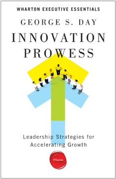 portada Innovation Prowess: Leadership Strategies For Accelerating Growth (wharton Executive Essentials)