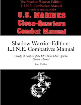 portada Shadow Warrior Edition: L.I.N.E. Combatives Manual: A Study & Analysis of the US Marine Close-Quarters Combat Manual (en Inglés)