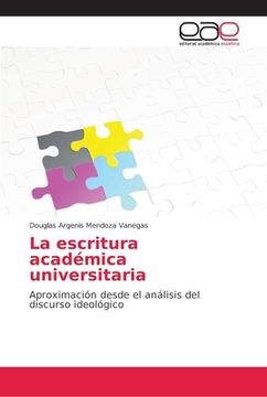 portada La Escritura Académica Universitaria: Aproximación Desde El Análisis Del Discurso Ideológico (spanish Edition) (in Spanish)