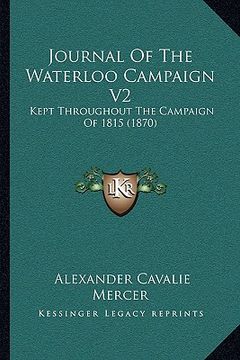 portada journal of the waterloo campaign v2: kept throughout the campaign of 1815 (1870) (en Inglés)