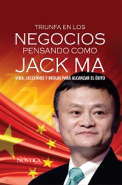 portada Triunfa en los Negocios Pensando Como Jack ma (in Spanish)