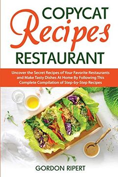 portada Copycat Recipes Restaurant: Uncover the Secret Recipes of Your Favorite Restaurants and Make Tasty Dishes at Home by Following This Complete Compilation of Step-By-Step Recipes (en Inglés)