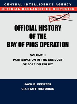 portada cia official history of the bay of pigs invasion, volume ii: participation in the conduct of foreign policy