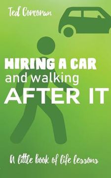 portada Hiring a car and walking after it: A little book of life lessons (in English)