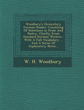 portada Woodbury's Elementary German Reader: Consisting Of Selections In Prose And Poetry, Chiefly From Standard German Writers : With A Full Vocabulary ... And A Series Of Explanatory Notes...