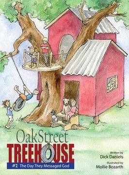 portada Oak Street Tree House: The Day They Messaged God (en Inglés)