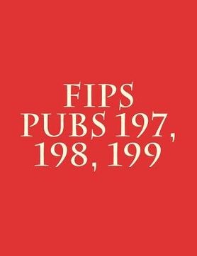 portada FIPS PUBs 197, 198, 199 (en Inglés)