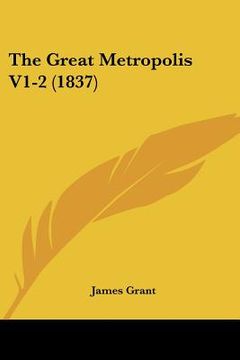 portada the great metropolis v1-2 (1837) (en Inglés)