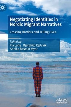 portada Negotiating Identities in Nordic Migrant Narratives: Crossing Borders and Telling Lives (en Inglés)