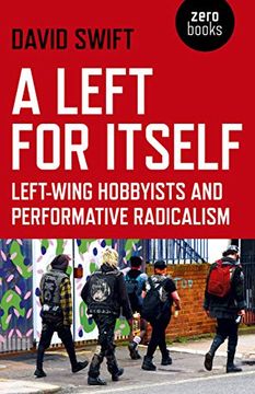 portada A Left for Itself: Left-Wing Hobbyists and the Rise of Identity Radicalism (en Inglés)