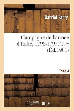 portada Campagne de l'Armée d'Italie, 1796-1797. T. 4 (en Francés)