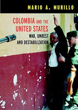 portada Colombia and the United States: War, Unrest, and Destabilization (Open Media Series) (en Inglés)