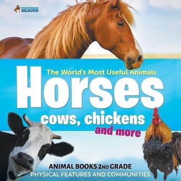 portada The World's Most Useful Animals - Horses, Cows, Chickens and More - Animal Books 2nd Grade | Physical Features and Communities (in English)