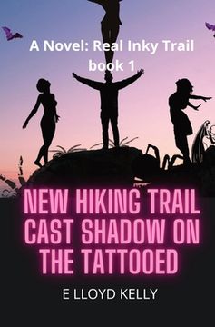 portada New Hiking Trail Cast Shadow on the Tattooed: A Novel: Real Inky Trails book series (in English)