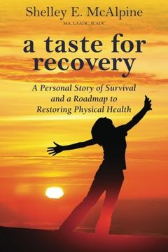 portada A Taste for Recovery: A Personal Story of Survival and a Roadmap to Restoring Physical Health