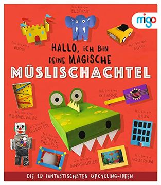 portada Hallo, ich bin Deine Magische Müslischachtel die 10 Fantastischsten Upcycling-Ideen (in German)