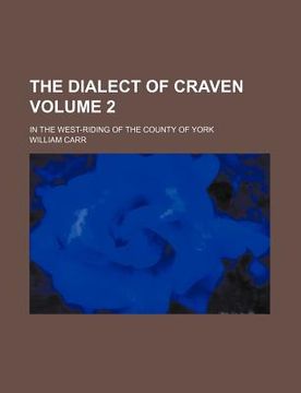 portada the dialect of craven; in the west-riding of the county of york volume 2