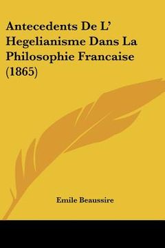 portada antecedents de l' hegelianisme dans la philosophie francaise (1865)