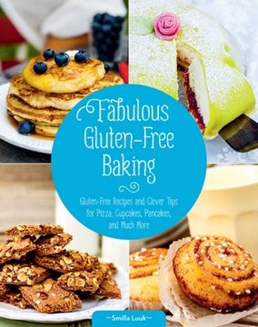 portada Fabulous Gluten-Free Baking: Gluten-Free Recipes and Clever Tips for Pizza, Cupcakes, Pancakes, and Much More (in English)