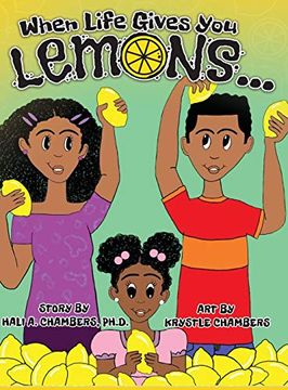 portada When Life Gives you Lemons. An Empowering Children'S Book About Three Young Siblings who Learn how to Work Together to Starting a Successful Business in Their Community. 