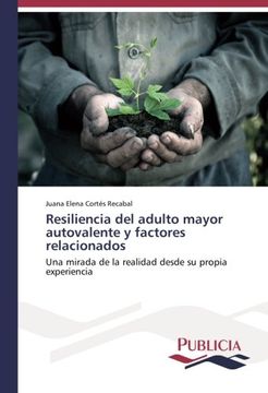 portada Resiliencia del adulto mayor autovalente y factores relacionados: Una mirada de la realidad desde su propia experiencia (Spanish Edition)