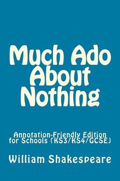 portada Much Ado About Nothing: Annotation-Friendly Edition for Schools (KS3/KS4/GCSE) (in English)