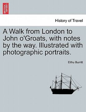 portada a walk from london to john o'groats, with notes by the way. illustrated with photographic portraits.