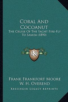 portada coral and cocoanut: the cruise of the yacht fire-fly to samoa (1890) (en Inglés)