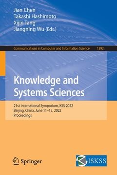 portada Knowledge and Systems Sciences: 21st International Symposium, Kss 2022, Beijing, China, June 11-12, 2022, Proceedings (en Inglés)