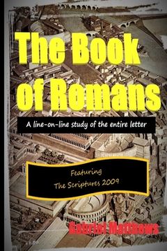 portada The Book of Romans Print Edition: A Line-On-Line Study of the Entire Letter to the Assembly at Roma (en Inglés)