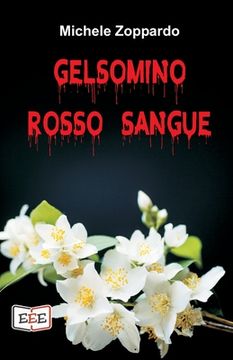 portada Gelsomino rosso sangue: Investigazioni ordinarie e straordinarie (en Italiano)