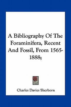 portada a bibliography of the foraminifera, recent and fossil, from 1565-1888; (en Inglés)